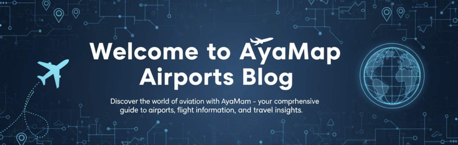 Welcome to AyaMap Airports Blog